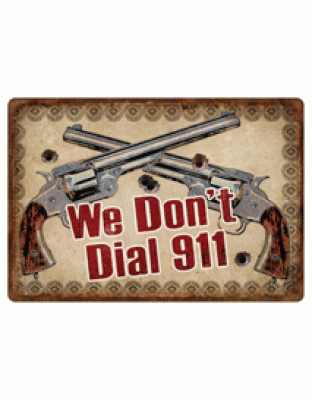 Rivers Edge Tin Sign 12"X17" "We Don't Dial 911"