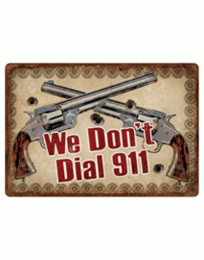 Rivers Edge Tin Sign 12"X17" "We Don't Dial 911"
